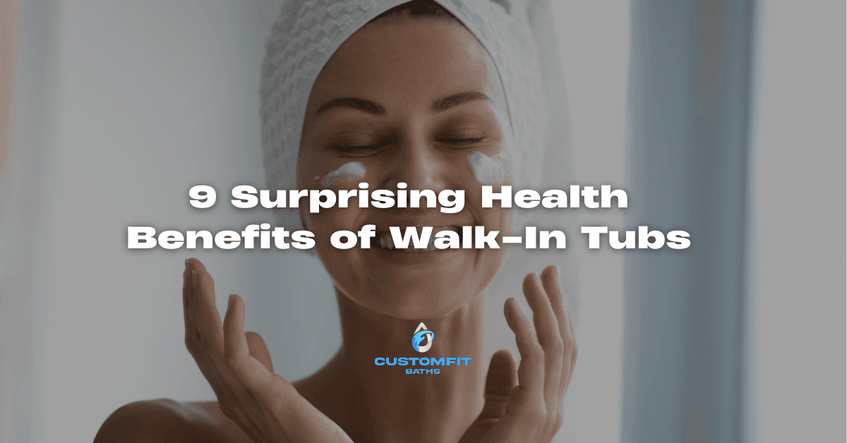 9 Surprising Health Benefits of Walk-In Tubs